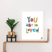Load image into Gallery viewer, You Are So Loved Art Print
